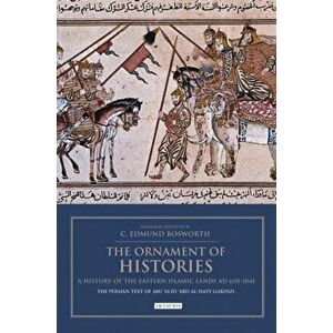 Ornament of Histories: A History of the Eastern Islamic Lands AD 650-1041. The Persian Text of Abu Sa'id 'Abd al-Hayy Gardizi, Paperback - *** imagine