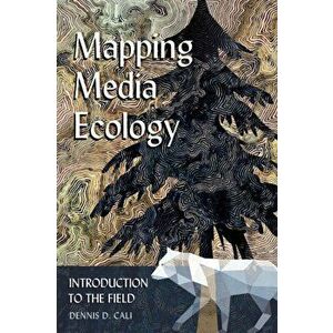 Mapping Media Ecology. Introduction to the Field, Paperback - Dennis D. Cali imagine