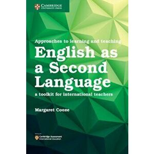 Approaches to Learning and Teaching English as a Second Language. A Toolkit for International Teachers, Paperback - Margaret Cooze imagine