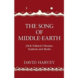 Song of Middle-earth. J. R. R. Tolkien's Themes, Symbols and Myths, Hardback - David Harvey imagine