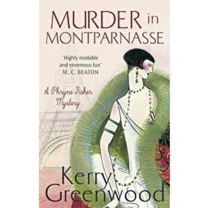 Murder in Montparnasse, Paperback - Kerry Greenwood imagine