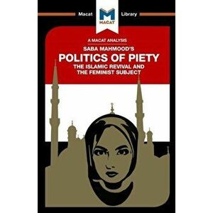 Politics of Piety. The Islamic Revival and the Feminist Subject, Paperback - Jessica Johnson imagine