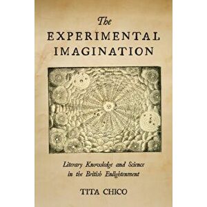 Experimental Imagination. Literary Knowledge and Science in the British Enlightenment, Hardback - Tita Chico imagine