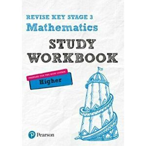 Revise Key Stage 3 Mathematics Higher Study Workbook. preparing for the GCSE Higher course, Paperback - Bobbie Johns imagine