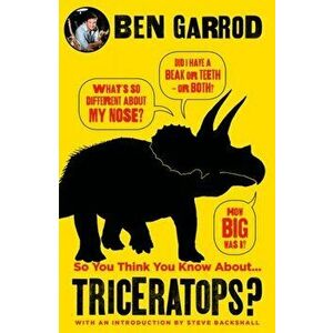 So You Think You Know About Triceratops?, Hardback - Ben Garrod imagine