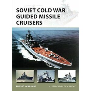 Soviet Cold War Guided Missile Cruisers, Paperback - Edward Hampshire imagine