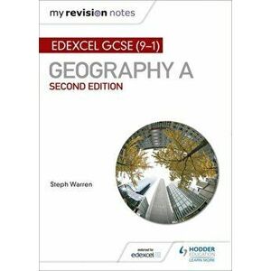 My Revision Notes: Edexcel GCSE (9-1) Geography A Second Edition, Paperback - Steph Warren imagine