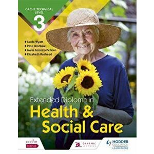 CACHE Technical Level 3 Extended Diploma in Health and Social Care, Paperback - Pete Wedlake imagine