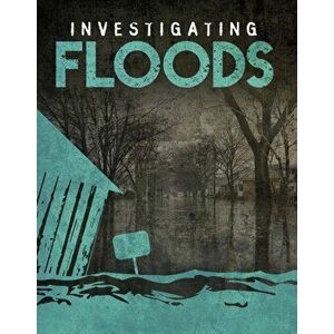 Investigating Floods, Paperback - Elizabeth Elkins imagine