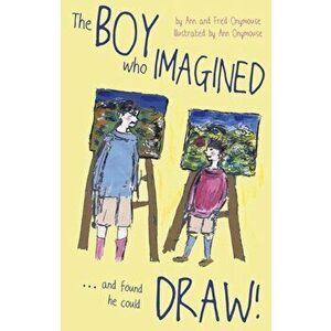 BOY Who IMAGINED...and Found He Could DRAW!, Paperback - Fred Onymouse imagine