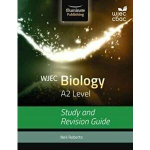 WJEC Biology for A2: Study and Revision Guide, Paperback - Neil Roberts imagine