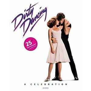 Dirty Dancing. A Celebration, Hardback - Eleanor Bergstein imagine