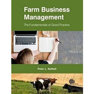 Farm Business Management. The Fundamentals of Good Practice, Paperback - Peter Nuthall imagine