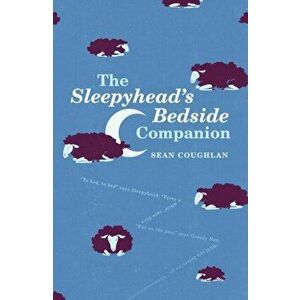 Sleepyhead's Bedside Companion, Paperback - Sean Coughlan imagine