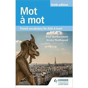 Mot a Mot Sixth Edition: French Vocabulary for AQA A-level, Paperback - Kirsty Thathapudi imagine