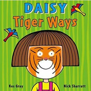 Daisy: Tiger Ways, Paperback - Kes Gray imagine