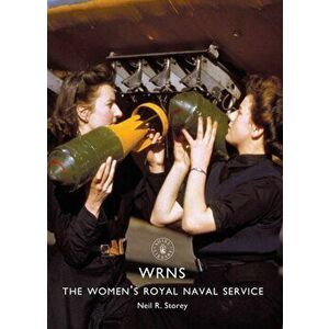 WRNS. The Women's Royal Naval Service, Paperback - Neil R. Storey imagine