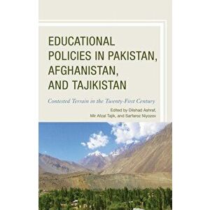 Educational Policies in Pakistan, Afghanistan, and Tajikistan. Contested Terrain in the Twenty-First Century, Hardback - *** imagine