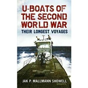 U Boats of the Second World War. Their Longest Voyages, Paperback - Jak P. Mallmann Showell imagine