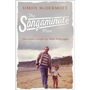 Songaminute Man. How Music Brought My Father Home Again, Hardback - Simon McDermott imagine