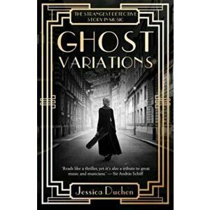 Ghost Variations. The Strangest Detective Story in the History of Music, Paperback - Jessica Duchen imagine