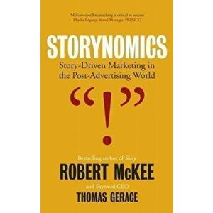 Storynomics. Story Driven Marketing in the Post-Advertising World, Hardback - Thomas Gerace imagine
