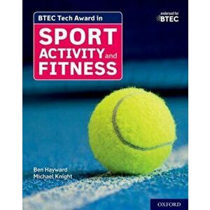 BTEC Tech Award in Sport, Activity and Fitness: Student Book, Paperback - Michael Knight imagine