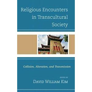 Religious Encounters in Transcultural Society. Collision, Alteration, and Transmission, Hardback - *** imagine