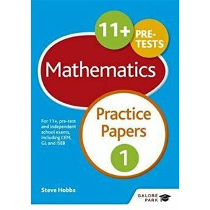 11+ Maths Practice Papers 1. For 11+, pre-test and independent school exams including CEM, GL and ISEB, Paperback - Steve Hobbs imagine