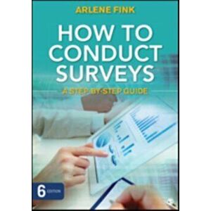How to Conduct Surveys. A Step-by-Step Guide, Paperback - Arlene G. Fink imagine