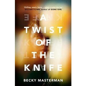 Twist of the Knife. 'A twisting, high-stakes story... Brilliant' Shari Lapena, author of The Couple Next Door, Hardback - Becky Masterman imagine