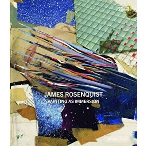 James Rosenquist. Painting As Immersion, Hardback - *** imagine