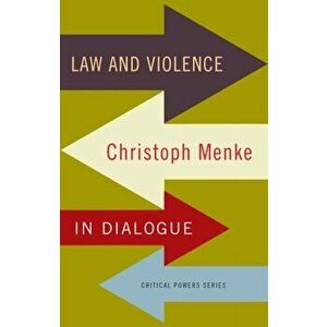 Law and Violence. Christoph Menke in Dialogue, Paperback - Christoph Menke imagine