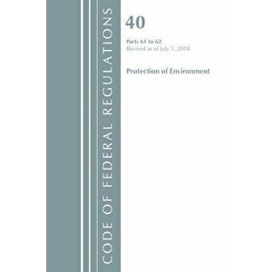 Code of Federal Regulations, Title 40 Protection of the Environment 61-62, Revised as of July 1, 2018, Paperback - *** imagine
