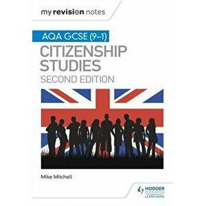 My Revision Notes: AQA GCSE (9-1) Citizenship Studies Second Edition, Paperback - Mike Mitchell imagine