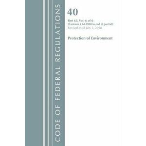 Code of Federal Regulations, Title 40 Protection of the Environment 63.8980-End, Revised as of July 1, 2018 V 6 of 6, Paperback - *** imagine