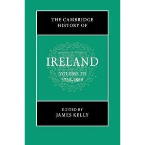 Cambridge History of Ireland: Volume 3, 1730-1880, Hardback - *** imagine