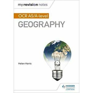 My Revision Notes: OCR AS/A-level Geography, Paperback - Helen Harris imagine
