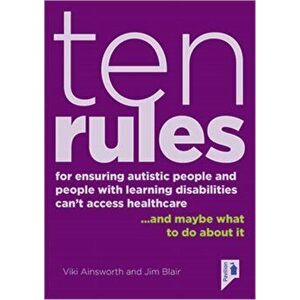 10 Rules for Ensuring Autistic People and People with Learning Disabilities Can't Access Health Care... and maybe what to do about it, Paperback - Jim imagine