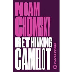 Rethinking Camelot. JFK, the Vietnam War, and U.S. Political Culture, Paperback - Noam Chomsky imagine