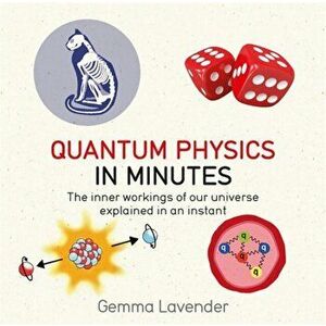 Quantum Physics in Minutes, Paperback - Gemma Lavender imagine