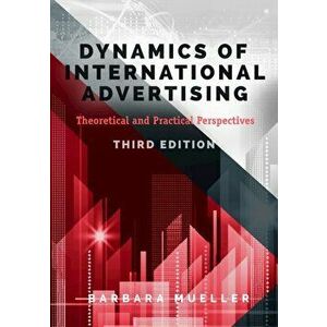 Dynamics of International Advertising. Theoretical and Practical Perspectives, Paperback - Barbara Mueller imagine
