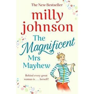 Magnificent Mrs Mayhew. The top five Sunday Times bestseller - discover the magic of Milly, Paperback - Milly Johnson imagine