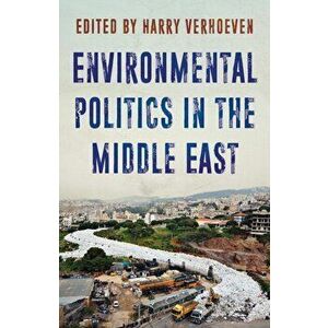 Environmental Politics in the Middle East. Local Struggles, Global Connections, Paperback - *** imagine