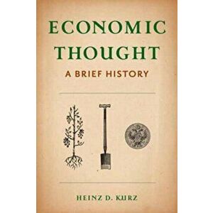 Economic Thought. A Brief History, Paperback - Heinz Kurz imagine