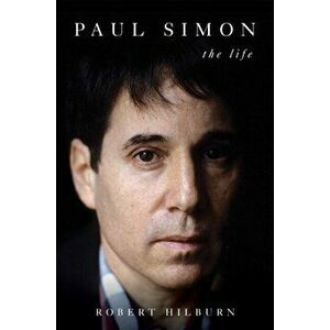 Paul Simon. The Life, Paperback - Robert Hilburn imagine