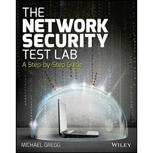 Network Security Test Lab. A Step-by-Step Guide, Paperback - Michael Gregg imagine