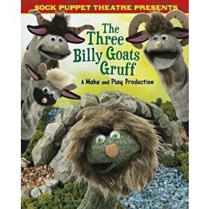 Sock Puppet Theatre Presents The Three Billy Goats Gruff. A Make & Play Production, Hardback - Christopher L. Harbo imagine