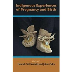 Indigenous Experiences of Pregnancy and Birth, Paperback - *** imagine