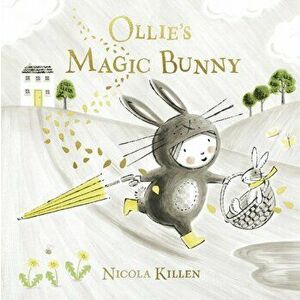 Ollie's Magic Bunny, Paperback - Nicola Killen imagine